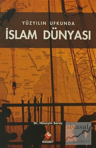 Yüzyılın Ufkunda İslam Dünyası Hüseyin Saraç