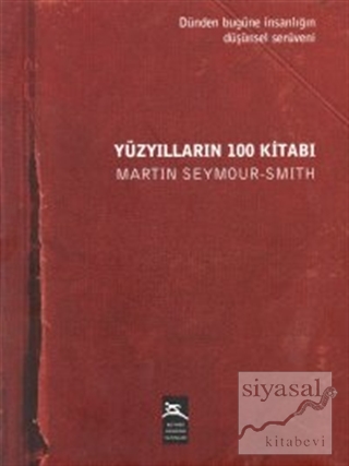 Yüzyılların 100 Kitabı (Ciltli) Martin Seymour-Smith