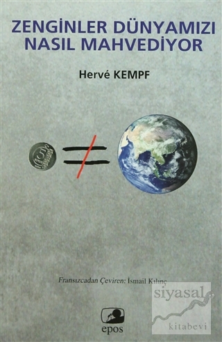 Zenginler Dünyamızı Nasıl Mahvediyor Herve Kempf