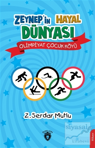 Zeynep'in Hayal Dünyası - Olimpiyat Çocuk Köyü Z. Serdar Mutlu