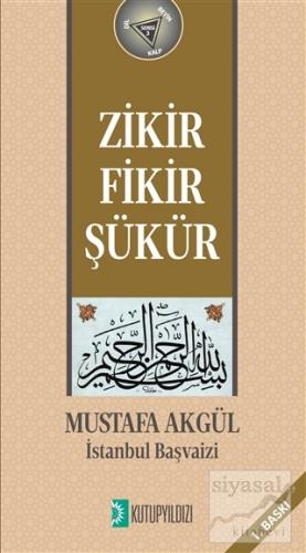 Zikir, Fikir, Şükür Mustafa Akgül