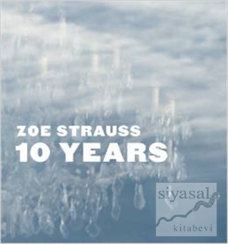 Zoe Strauss 10 Years (Ciltli) Peter Barberie