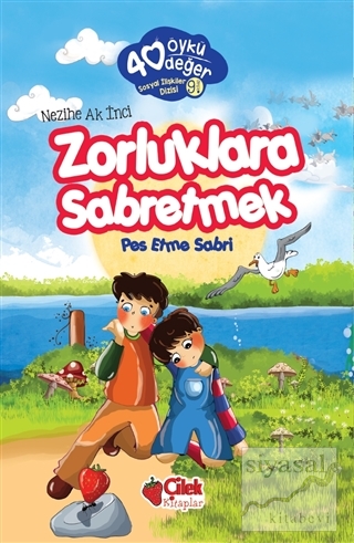 Zorluklara Sabretmek - 40 Öykü 40 Değer