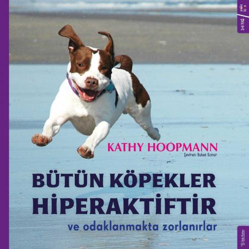 Bütün Köpekler Hiperaktiftir ve Odaklanmakta Zorlanırlar Kathy Hoopman