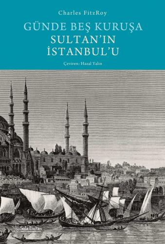 Günde Beş Kuruşa Sultan'ın İstanbul'u (Ciltli) Charles Fitzroy
