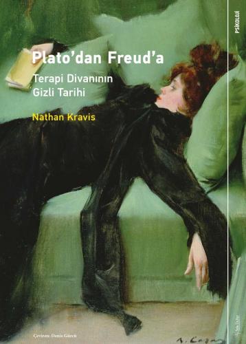 Plato'dan Freud'a: Terapi Divanının Gizli Tarihi Nathan Kravis