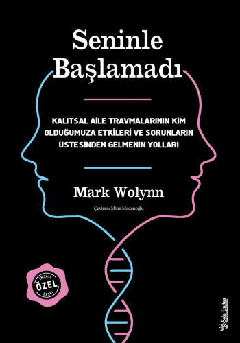 Seninle Başlamadı - İmzalı Türkiye Özel Baskı - Ciltli Mark Wolynn