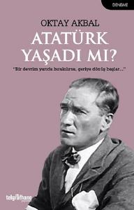 Atatürk Yaşadı mı? Atatürk Yaşadı mı?
