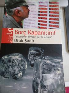 Borç Kapanı : IMF Ekonomik Savaşın Perde Arkası