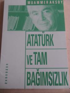 Atatürk ve Tam Bağımsızlık