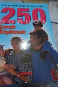 250 Soruda Çocuk Büyütmek