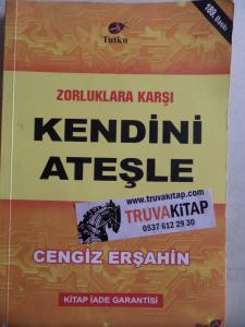 Zorluklara Karşı Kendini Ateşle