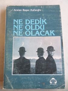 Ne Dedik Ne Oldu Ne Olacak