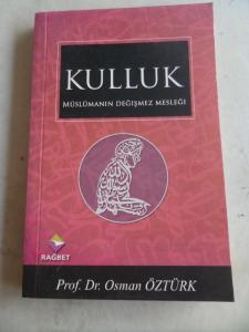 Kulluk Müslümanın Değişmez Mesleği