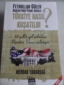 Fethullah Gülen Hareketinin Perde Arkası Türkiye Nasıl Kuşatıldı ?