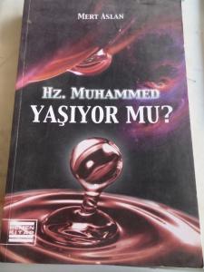 Hz. Muhammed Yaşıyor Mu ?