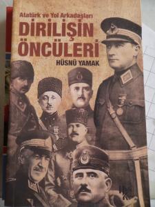 Atatürk ve Yol Arkadaşları Dirilişin Öncüleri