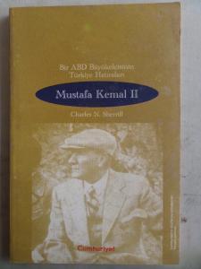 Bir ABD Büyükelçisinin Türkiye Hatıraları - Mustafa Kemal II Bir ABD Büyükelçisinin Türkiye Hatıraları - Mustafa Kemal II