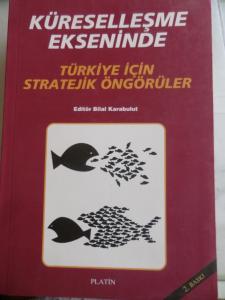 Küreselleşme Ekseninde Türkiye İçin Stratejik Öngörüler