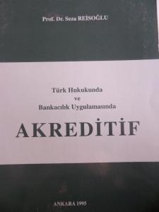 Türk Hukukunda ve Bankacılık Uygulamasında Akreditif