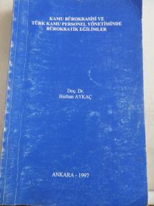 Kamu Bürokrasisi ve Türk Kamu Personel Yönetiminde Bürokratik Eğilimler