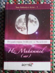 Peygamberliğinin Delilleriyle ve Mucizeleriyle Hz. Muhammed ( sav)