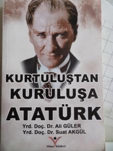 Kurtuluştan Kuruluşa Atatürk