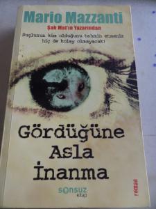 Gördüğüne Asla İnanma