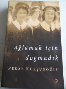 Ağlamak İçin Doğmadık