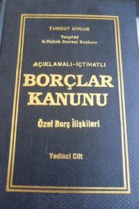 Açıklamalı İçtihatlı Borçlar Kanunu Özel Borç İlişkileri Cilt 7