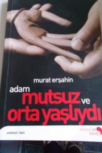 Adam Mutsuz ve Ortayaşlıydı
