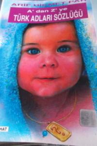 A'dan Z'ye Ansiklopedik Türk Adları ve Soyadları Sözlüğü A'dan Z'ye Ansiklopedik Türk Adları ve Soyadları Sözlüğü