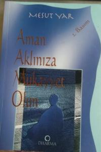 Aman Aklınıza Mukayyet Olun