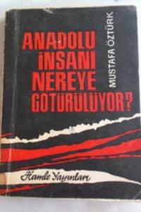 Anadolu İnsanı Nereye Götürülüyor ?