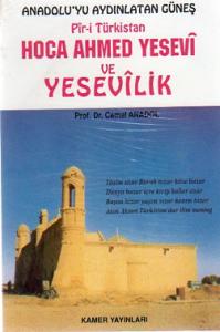 Anadolu'yu Aydınlatan Güneş Pir-i Türkistan Hoca Ahmed Yesevi Ve Yeseviilik