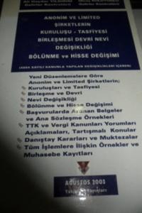 Anonim ve Limited Şirketlerin Kuruluşu - Tasfiyesi Birleşmesi Devri Nevi Değişikliği Bölünme ve Hisse Değişimi