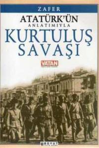 Atatürk'ün Anlatımıyla Kurtuluş Savaşı Zafer