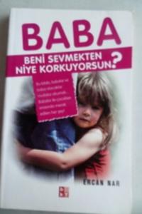 Baba Beni Sevmekten Niye Korkuyorsun ?