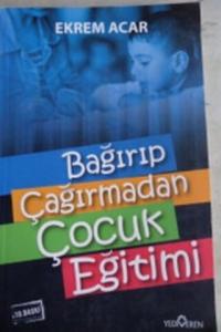 Bağırıp Çağırmadan Çocuk Eğitimi