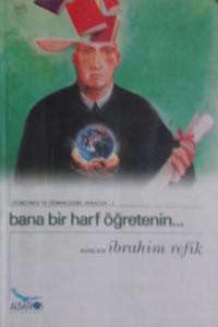 Bana Bir Harf Öğretenin...