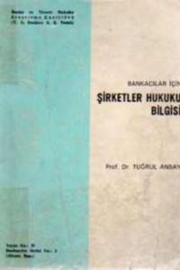 Bankacılar İçin Şirketler Hukuku Bilgisi