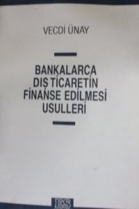 Bankalarca Dış Ticaretin Finanse Edilmesi Usulleri