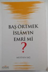 Baş Örtmek İslam'ın Emri Mi ?