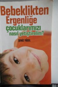 Bebeklikten Ergenliğe Çocuklarımızı Nasıl Yetiştirelim ?