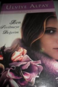 Ben Sevilmeye Değerim