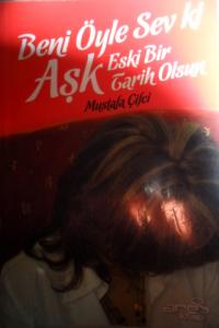 Beni Öyle Sev Ki Aşk Eski Bir Tarih Olsun