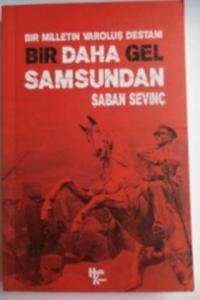 Bir Milletin Varoluş Destanı Bir Daha Gel Samsundan