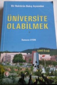 Bir Rektörün Bakış Açısından Üniversite Olabilmek