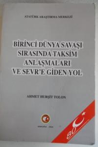 Birinci Dünya Savaşı Sırasında Taksim Anlaşmaları ve Sevr'e Giden Yol