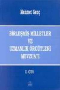 Birleşmiş Milletler Ve Uzmanlık Örgütleri Mevzuatı 1.Cilt